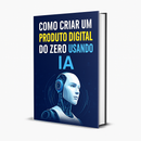 Crie Produtos Digitais com IA em 24h | eBook PLR Completo